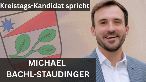Michael Bachl-Staudinger kandidiert für den Kreistag
